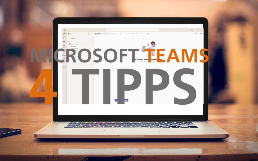 Hilfe für Microsoft Teams – 4 Tipps, die den Arbeitsalltag erleichtern